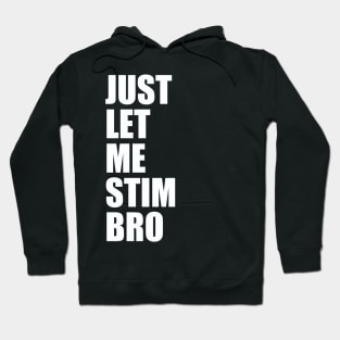 Just Let Me Stim Bro Autistic Funny Autism Awareness Hoodie